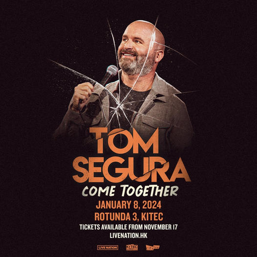 STAND-UP COMEDIAN TOM SEGURA TO BRING HIS ‘COME TOGETHER’ TOUR TO HK ON 8 JANUARY STAND-UP COMEDIAN TOM SEGURA TO BRING HIS ‘COME TOGETHER’ TOUR TO HK ON 8 JANUARY