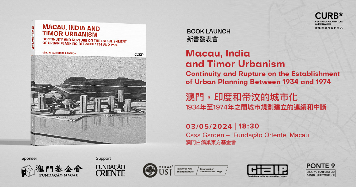 THE BOOK ‘MACAU, INDIA AND TIMOR URBANISM’ BY SÉRGIO BARREIROS PROENÇA TO BE LAUNCHED AT CASA GARDEN ON 3 MAY THE BOOK ‘MACAU, INDIA AND TIMOR URBANISM’ BY SÉRGIO BARREIROS PROENÇA TO BE LAUNCHED AT CASA GARDEN ON 3 MAY