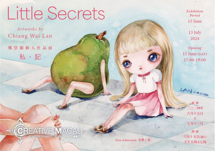 ‘LITTLE SECRETS – ARTWORKS BY CHIANG WAI LAN’ EXHIBITION TO BE LAUNCHED AT CREATIVE MACAU NEXT WEEKEND ‘LITTLE SECRETS – ARTWORKS BY CHIANG WAI LAN’ EXHIBITION TO BE LAUNCHED AT CREATIVE MACAU NEXT WEEKEND