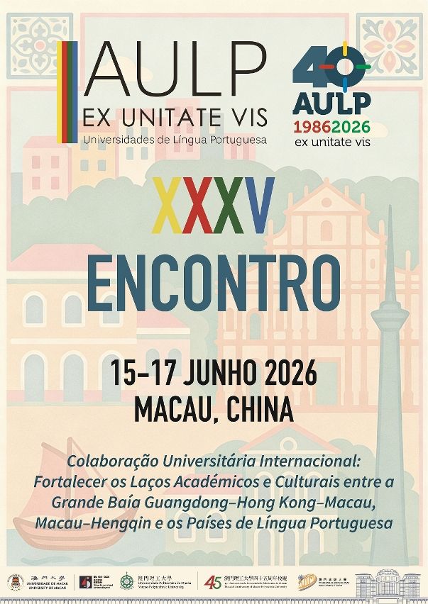 MACAU UNIVERSITIES TO CO-HOST 35TH ANNUAL MEETING OF ASSOCIATION OF PORTUGUESE SPEAKING UNIVERSITIES FROM 15-17 JUNE MACAU UNIVERSITIES TO CO-HOST 35TH ANNUAL MEETING OF ASSOCIATION OF PORTUGUESE SPEAKING UNIVERSITIES FROM 15-17 JUNE